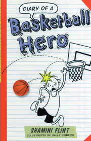 Diary Of A Basketball Hero By Flint Shamini