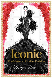 Iconic The Masters Of Italian Fashion By Hess, Megan