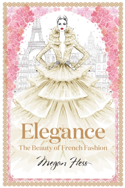 Elegance The Beauty Of French Fashion By Hess, Megan