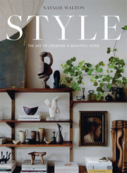 Style The Art Of Creating A Beautiful Ho By Walton, Natalie