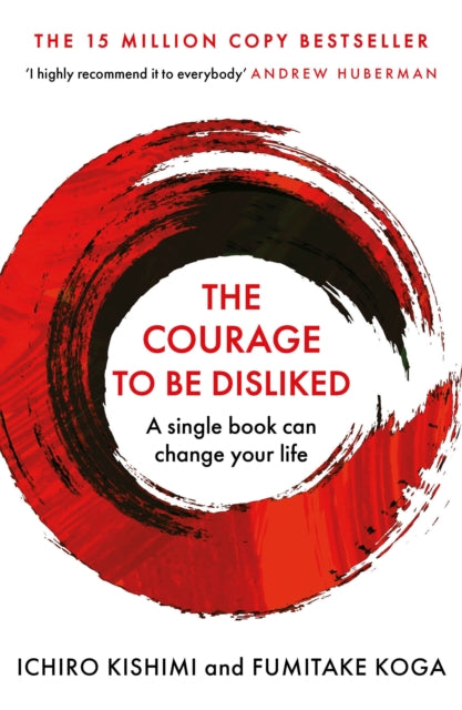 Courage To Be Disliked By Kishimi, Ichiro