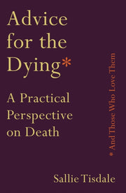 Advice For The Dying/those Who Love Them