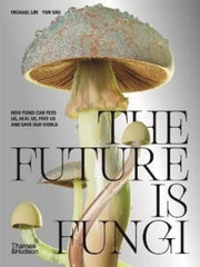 Future Is Fungi By Lim, Michael