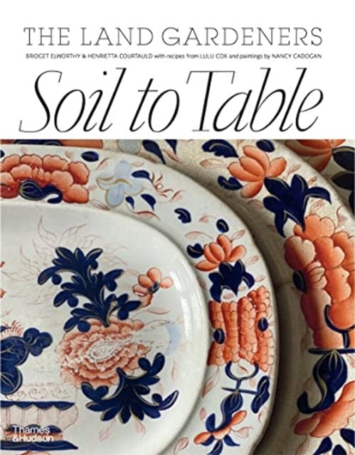 Soil To Table The Land Gardeners