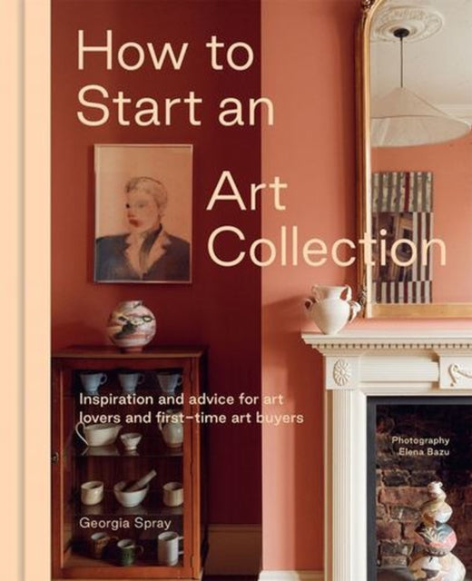 How To Start An Emerging Art Collection By Georgia Spray