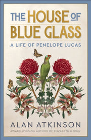 The House Of Blue Glass: A Life Of Penel By Atkinson, Alan