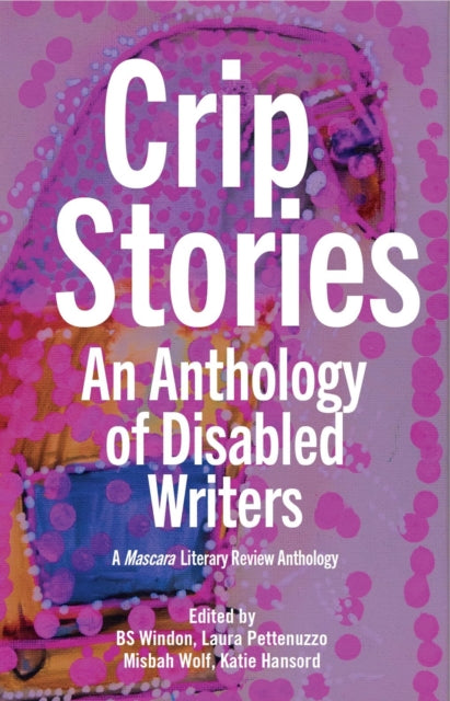 Crip Stories An Anthology Of Disabled W