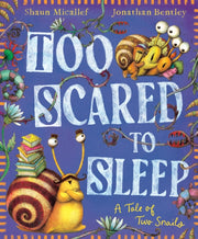 Too Scared To Sleep A Tale Of Two Snails By Micallef, Shaun