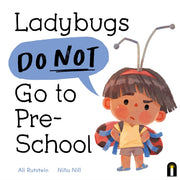Ladybugs Do Not Go To Preschool