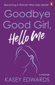 Goodbye Good Girl Hello Me