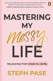 Mastering My Messy Life By Pase, Steph