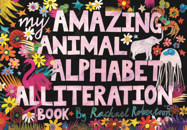 My Amazing Animal Alphabet Alliteration