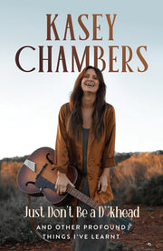 Kasey Chambers Just Dont Be A D**khead