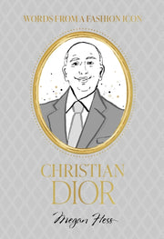 Words From A Fashion Icon Christian Dior By Hess, Megan