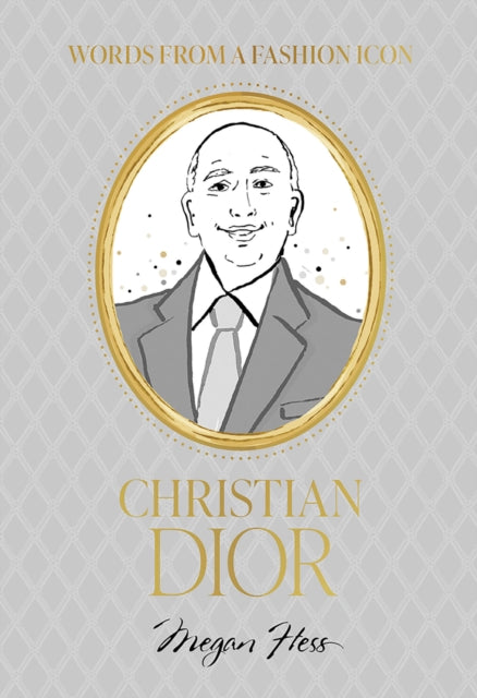 Words From A Fashion Icon Christian Dior By Hess, Megan