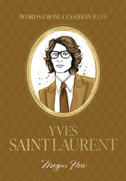 Words From A Fashion Icon Yves Saint Lau By Hess, Megan