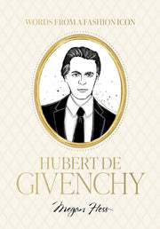 Words From A Fashion Icon Hubert De Give