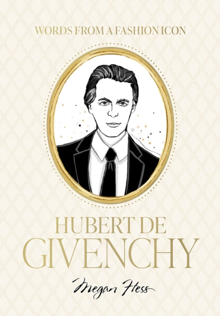 Words From A Fashion Icon Hubert De Give