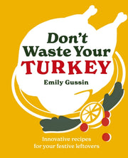 Dont Waste Your Turkey By Gussin, Emily