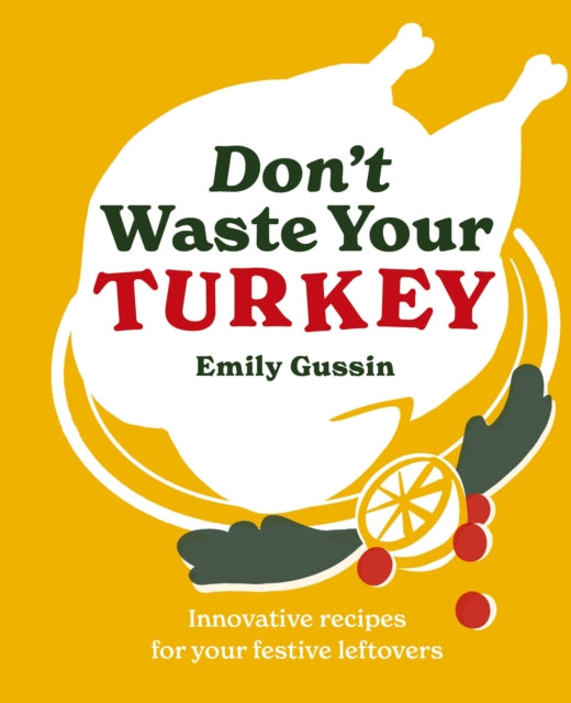 Dont Waste Your Turkey By Gussin, Emily
