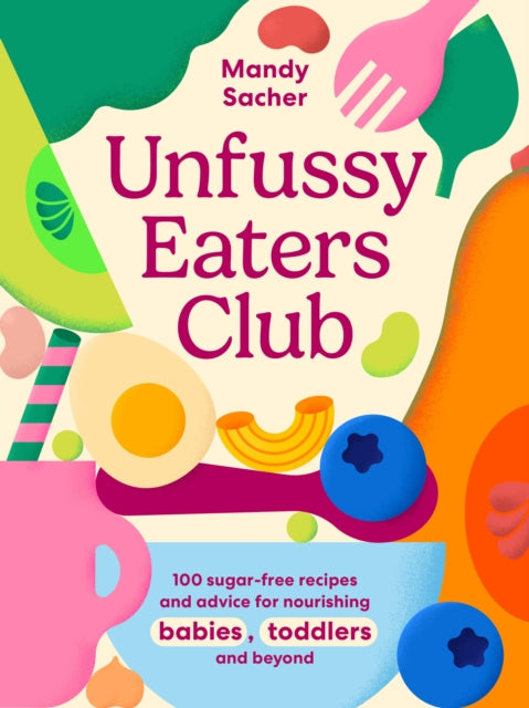 Unfussy Eaters Club By Sacher, Mandy