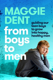 From Boys To Men: Guiding Our Teen Boys