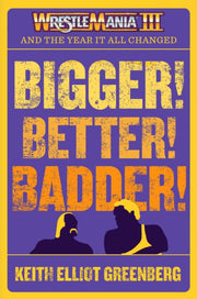 Bigger Better Badder Wrestlemania Iii &