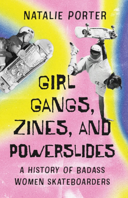 Girl Gangs Zines & Powerslides By Porter, Natalie