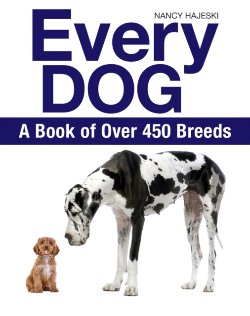 Every Dog: A Book Of 450 Breeds By Hajeski, Nancy