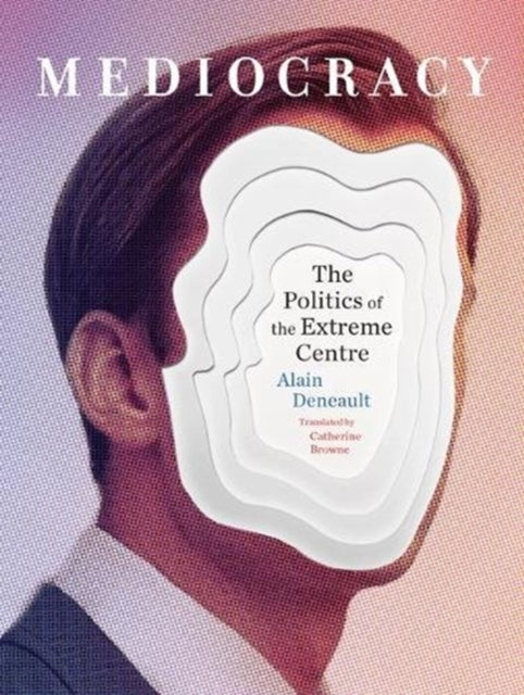 Mediocracy By Deneault, Alain