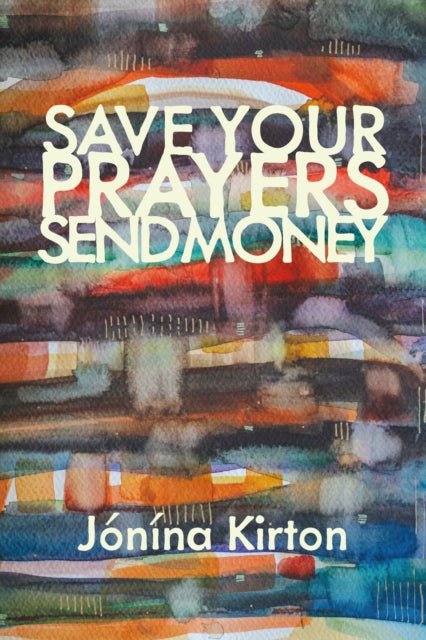 Save Your Prayers Send Money By Jnna Kirton