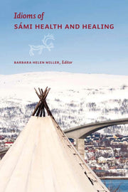 Idioms Of Sami Health & Healing By Miller, Barbara H(ed
