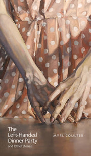 The Left Handed Dinner Party And Other By Myrl Coulter