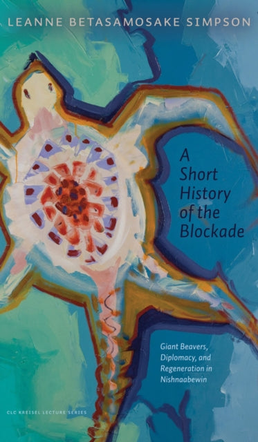 A Short History Of The Blockade By Leanne Betasamosake