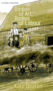 Bodies Of Art Bodies Of Labour By Beaton, Kate
