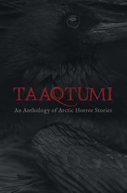 Taaqtumi An Anthology Arctic Horror Sp