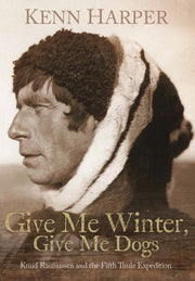 Give Me Winter Give Me Dogs Knud Rasm By Kenn Harper