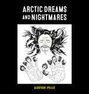 Arctic Dreams And Nightmares By Alootook Ipellie