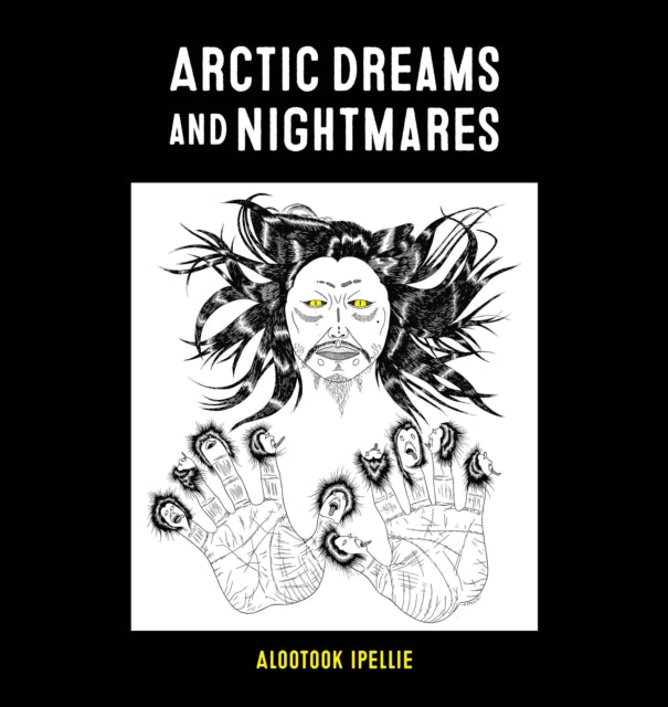 Arctic Dreams And Nightmares By Alootook Ipellie