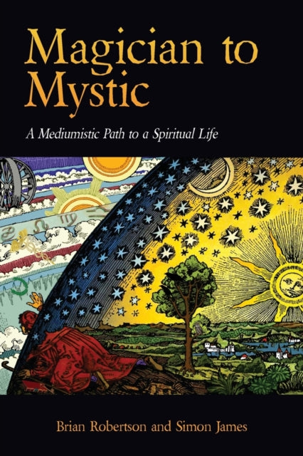 Magician To Mystic: A Mediumistic Path T