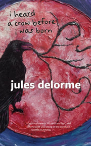 I Heard A Crow Before I Was Born