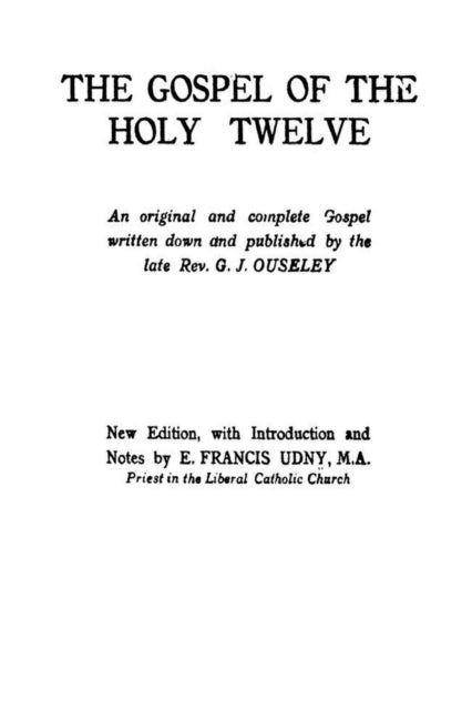 Gospel Of The Holy Twelve By Ouseley, G. J.