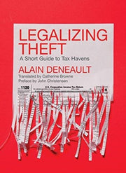 Legalizing Theft By Deneault, Alain