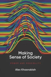 Making Sense Of Society By Khasnabish, Alex