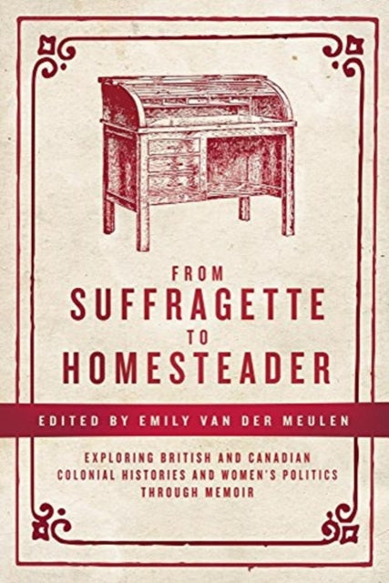 From Suffragette To Homesteader By Van Der Meulen, Emil