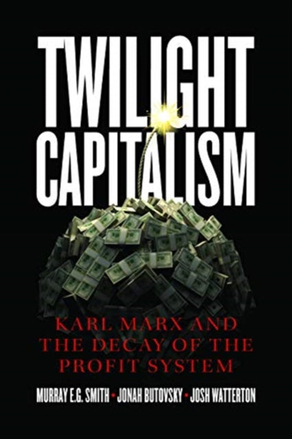 Twilight Capitalism By Smith, Murray E.g.