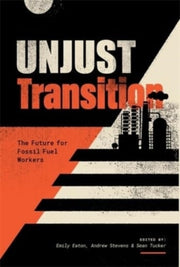 Unjust Transition By Eaton , Emily