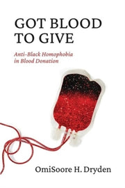 Got Blood To Give By Dryden, Omisoore, H.