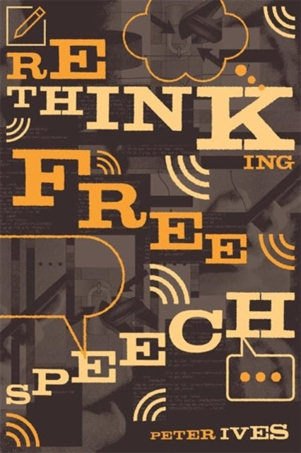 Rethinking Free Speech By Ives, Peter