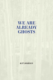 We Are Already Ghosts